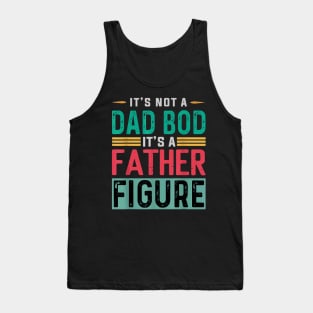 It's not a dad bod Tank Top